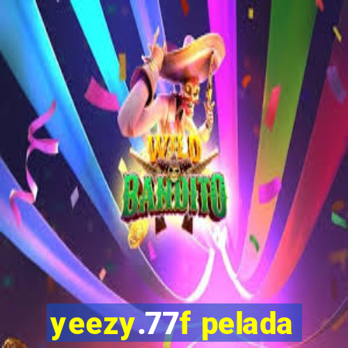 yeezy.77f pelada